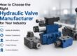 How to Choose the Right Hydraulic Valve Manufacturer